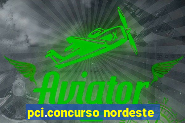 pci.concurso nordeste